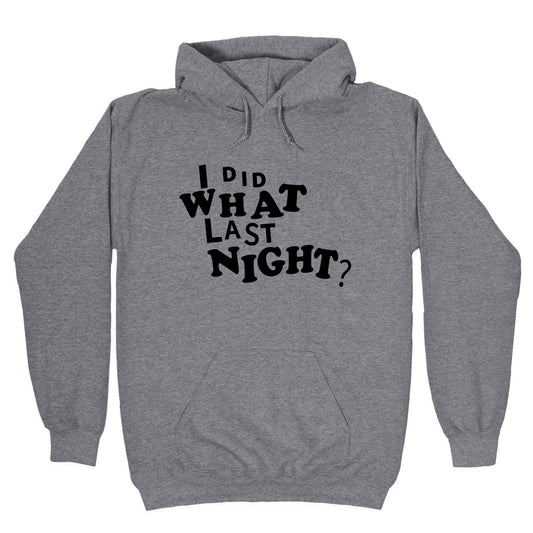 I Did What Last Night Hoodie
