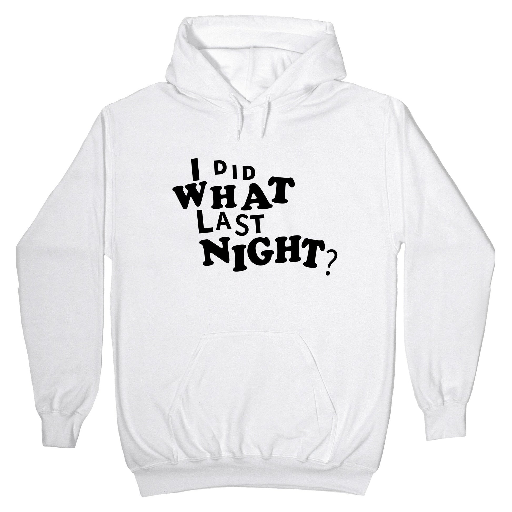 I Did What Last Night Hoodie
