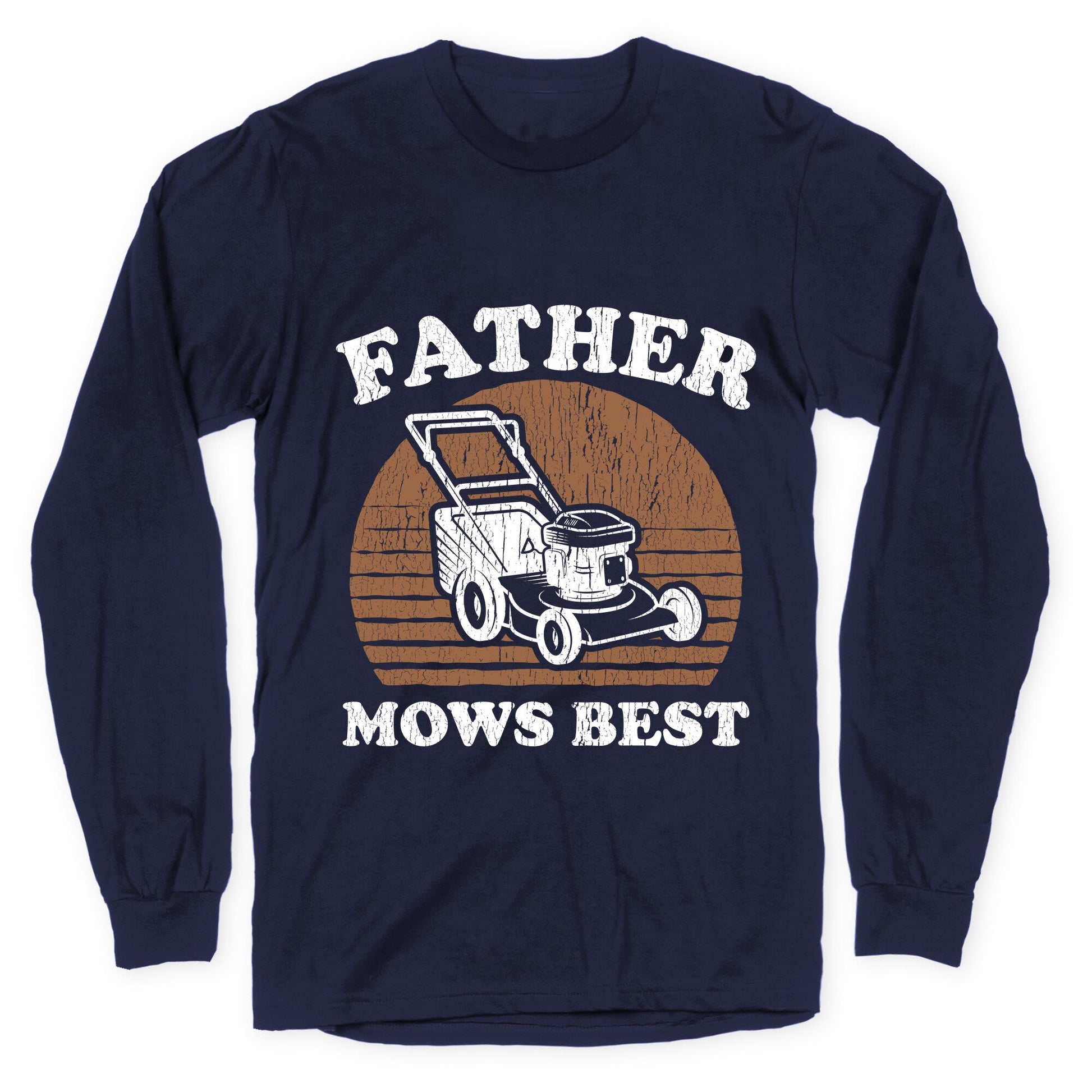 Father Mows Best Fathers Day Longsleeve Tee