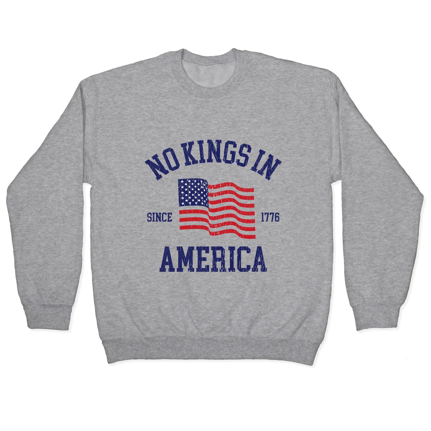 No Kings In America Since 1776 Crewneck Sweatshirt