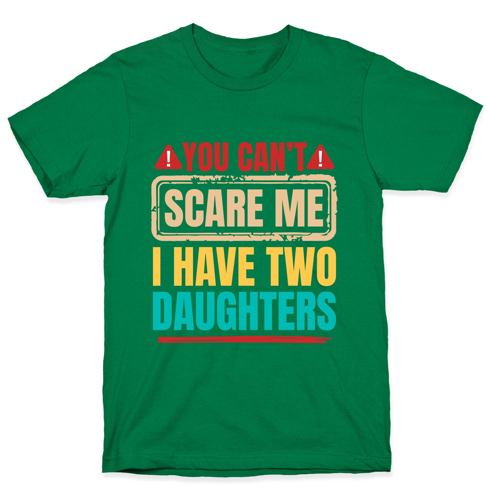I Have Two Daughters Funny Dad T-Shirt