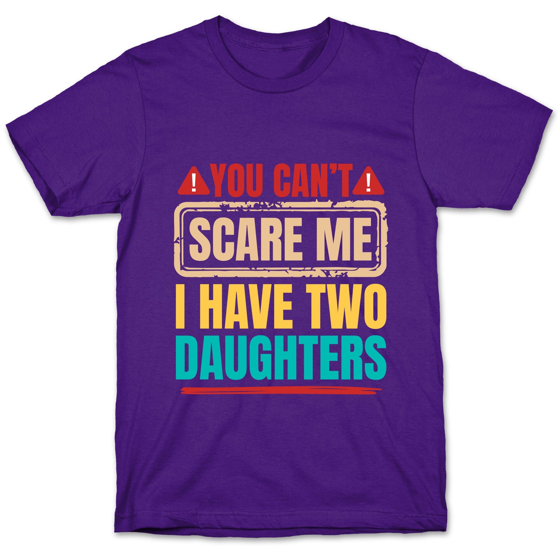 I Have Two Daughters Funny Dad T-Shirt
