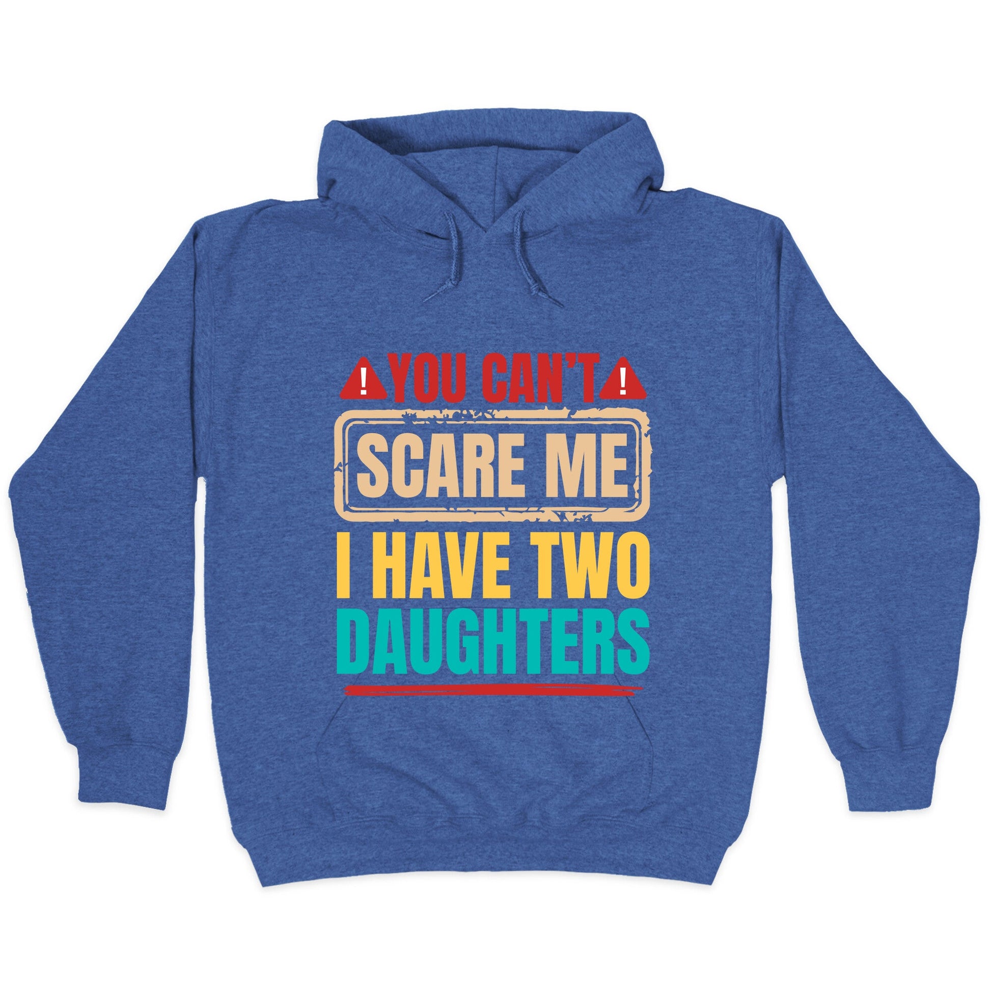 I Have Two Daughters Funny Dad Hoodie