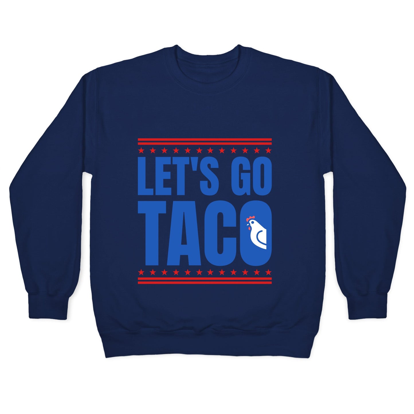 Lets Go Taco Anti Trump Crewneck Sweatshirt