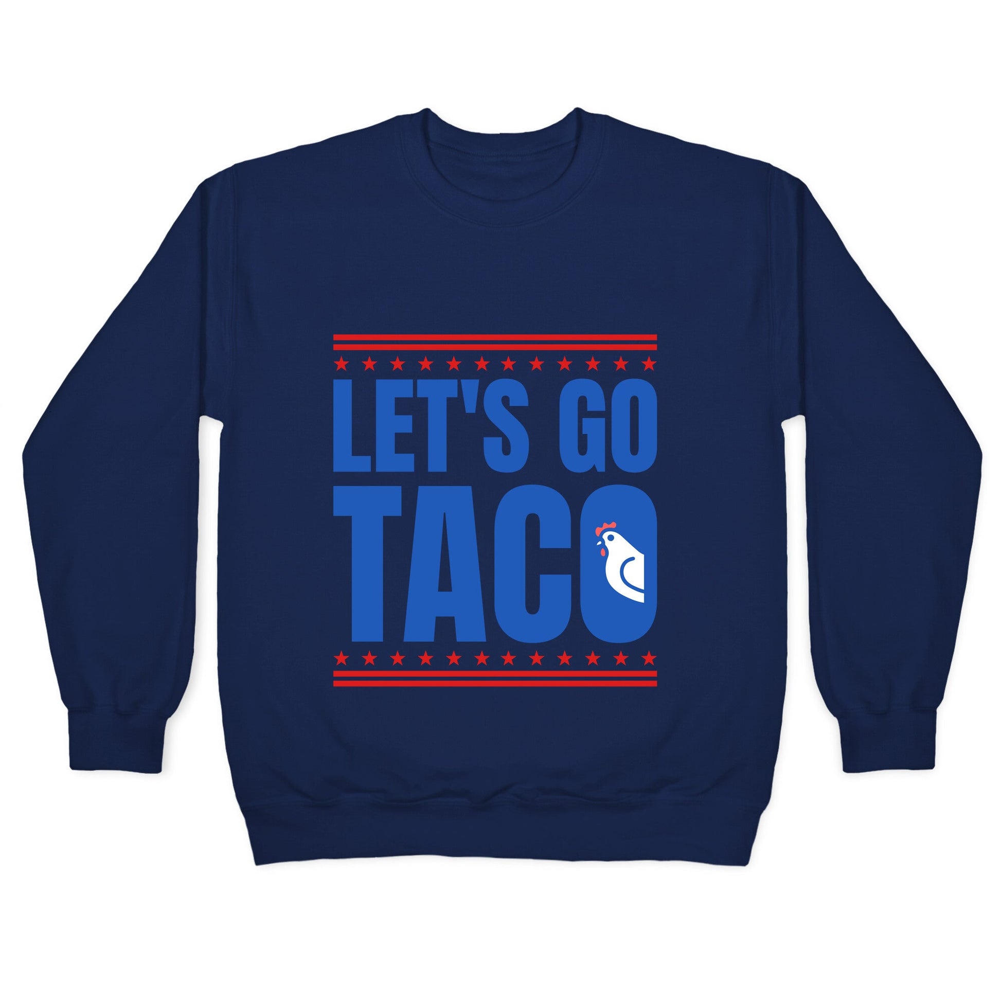 Lets Go Taco Anti Trump Crewneck Sweatshirt