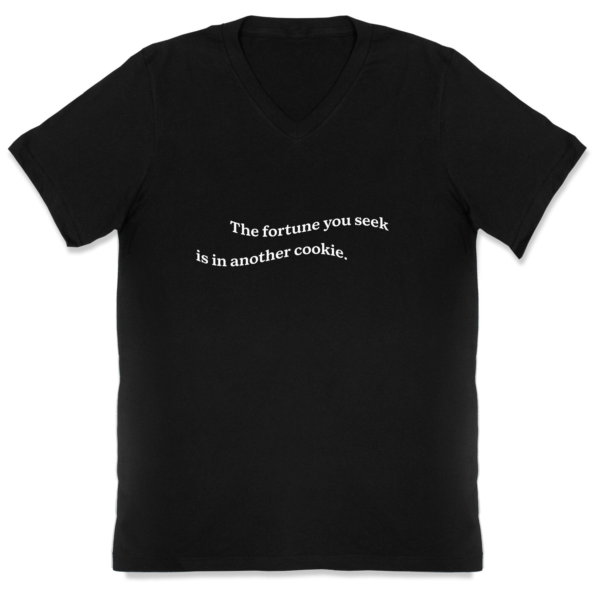 The Fortune You Seek is in Another Cookie V-Neck