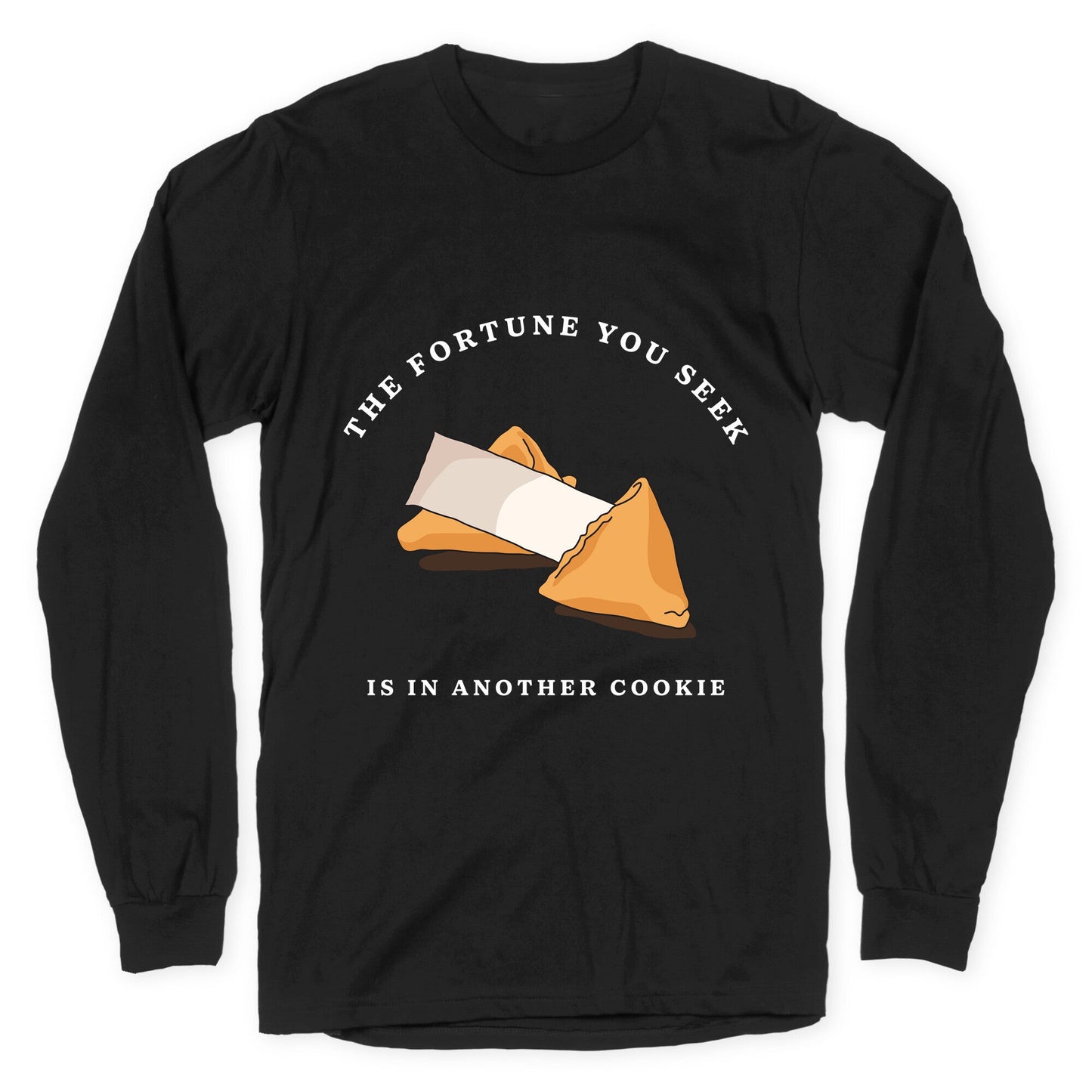 The Fortune You Seek Cookie Longsleeve Tee