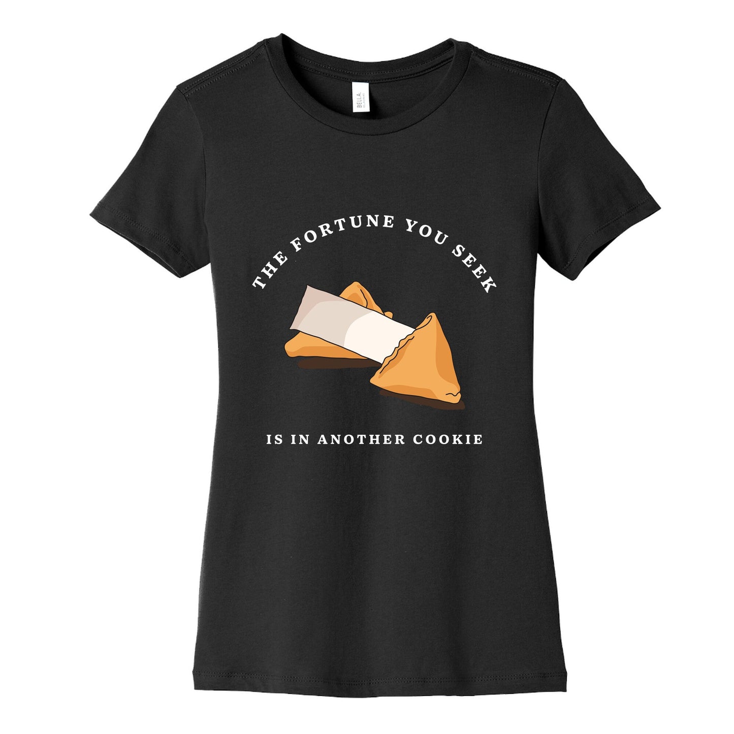 The Fortune You Seek Cookie Womens Cotton Tee