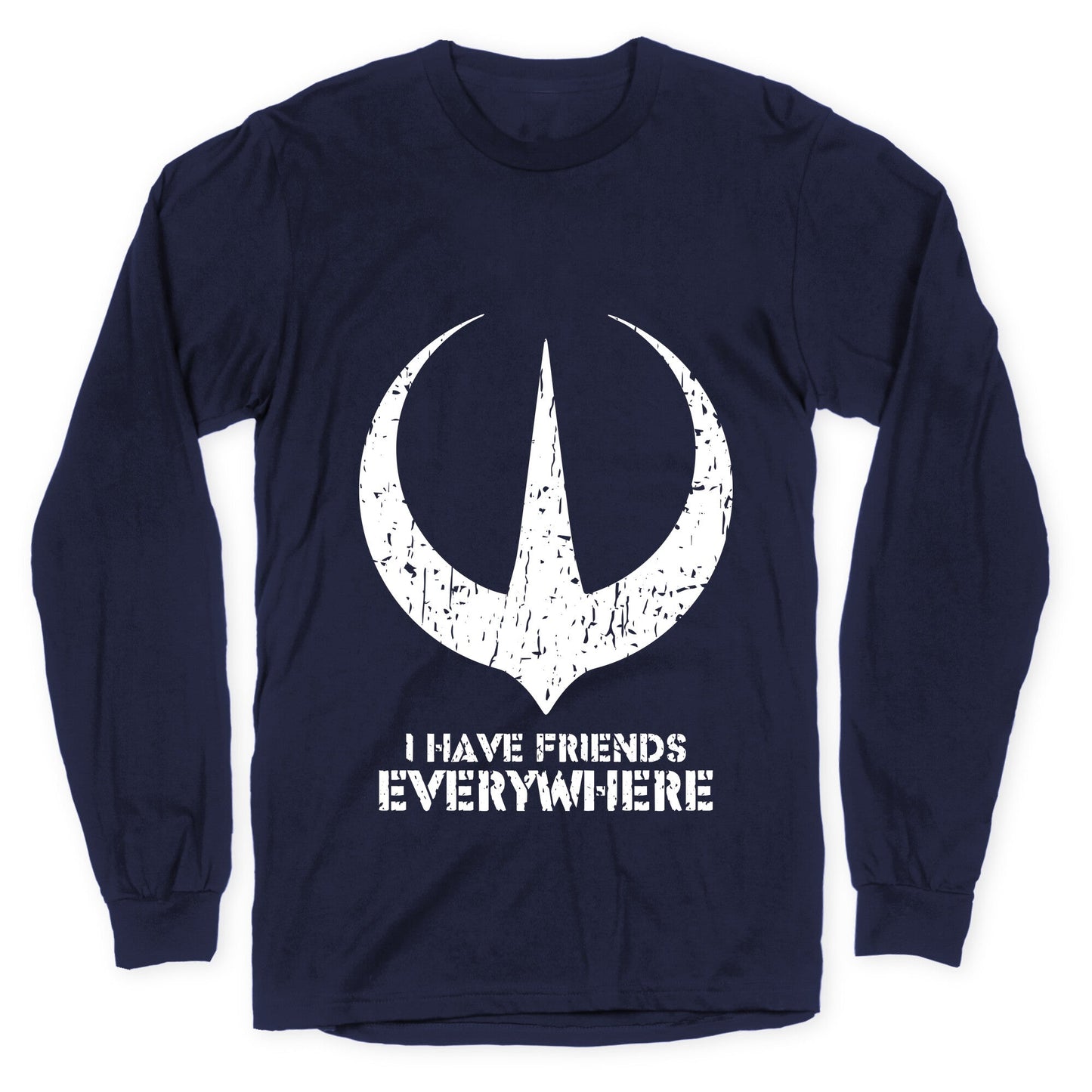 I Have Friends Everywhere Longsleeve Tee