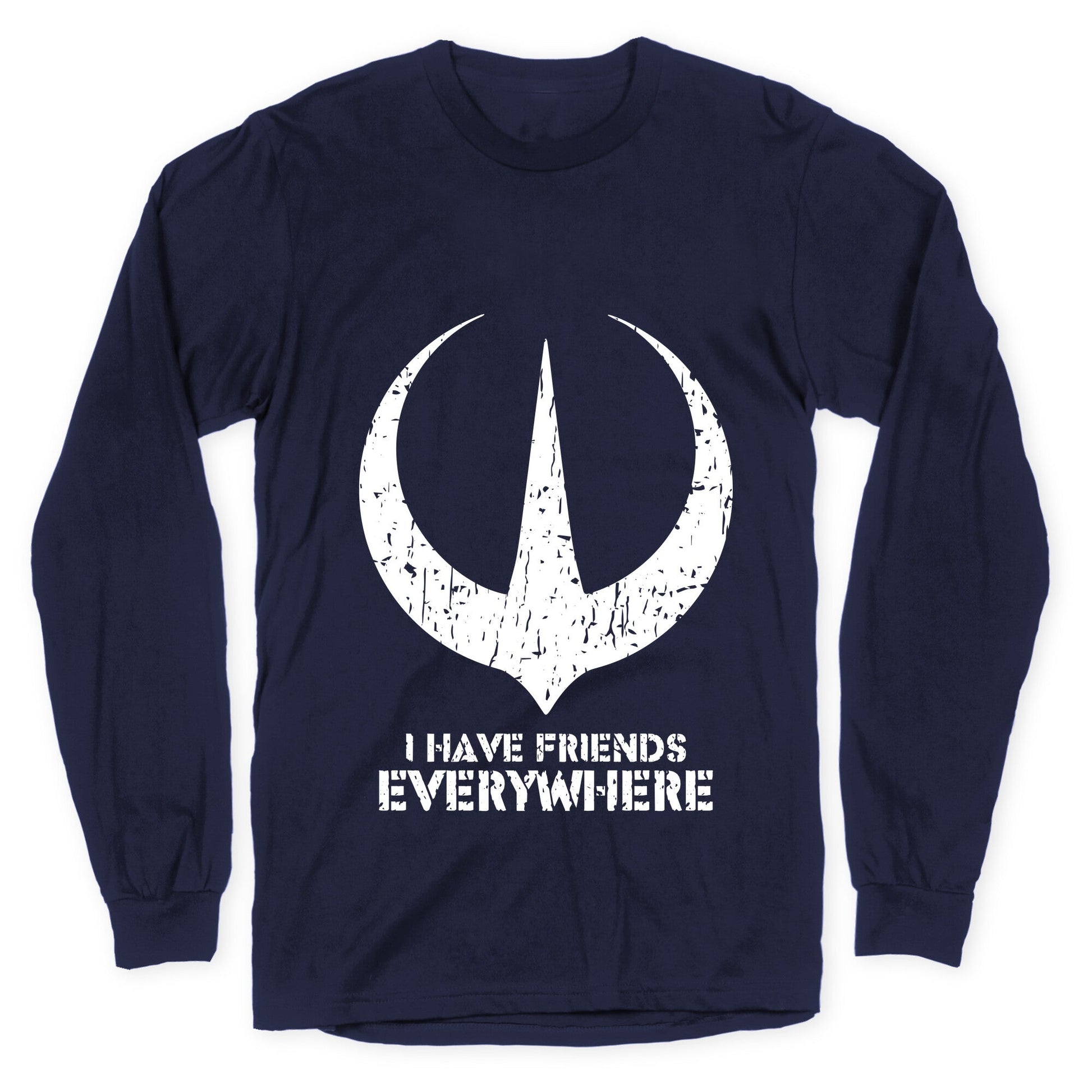 I Have Friends Everywhere Longsleeve Tee
