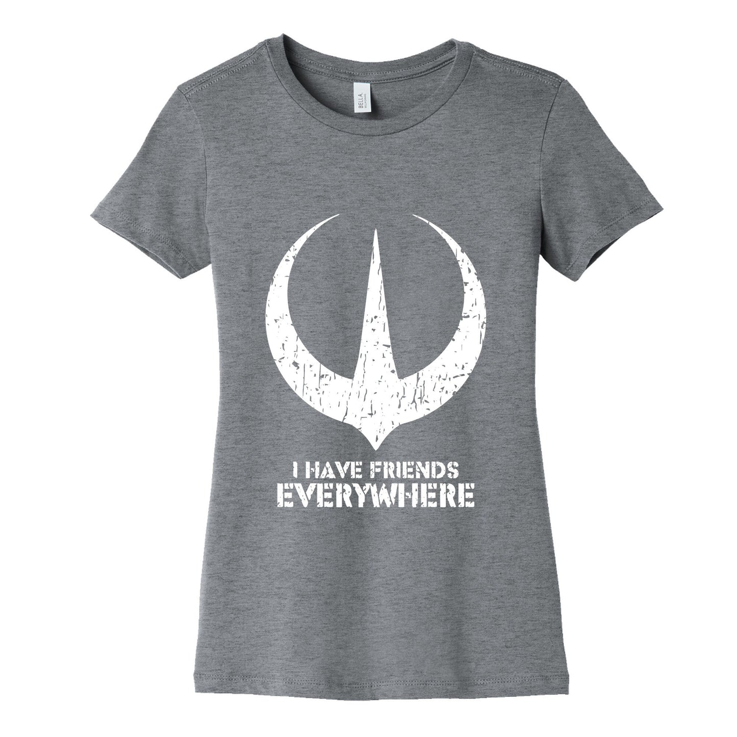 I Have Friends Everywhere Womens Cotton Tee