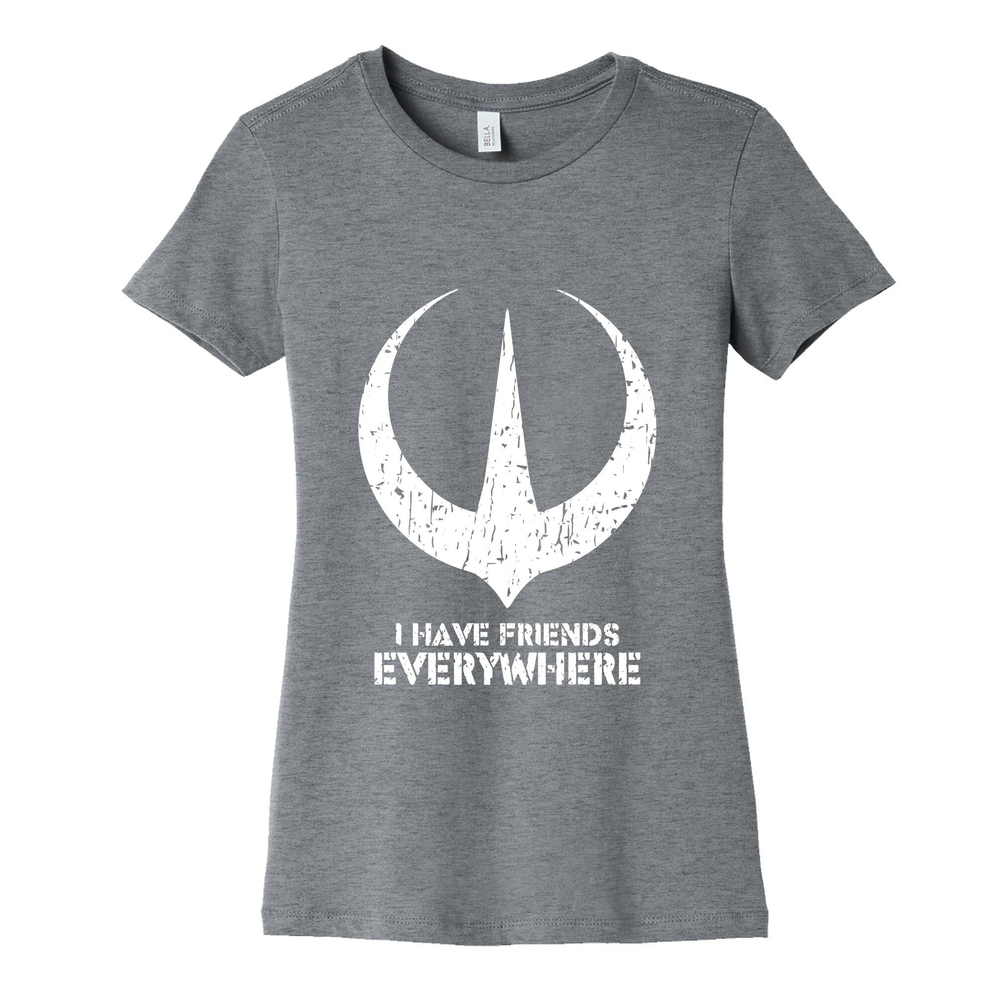 I Have Friends Everywhere Womens Cotton Tee