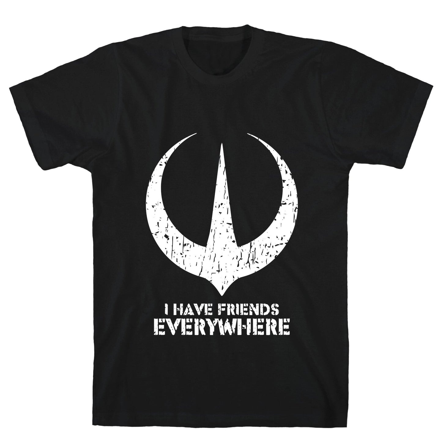 I Have Friends Everywhere T-Shirt