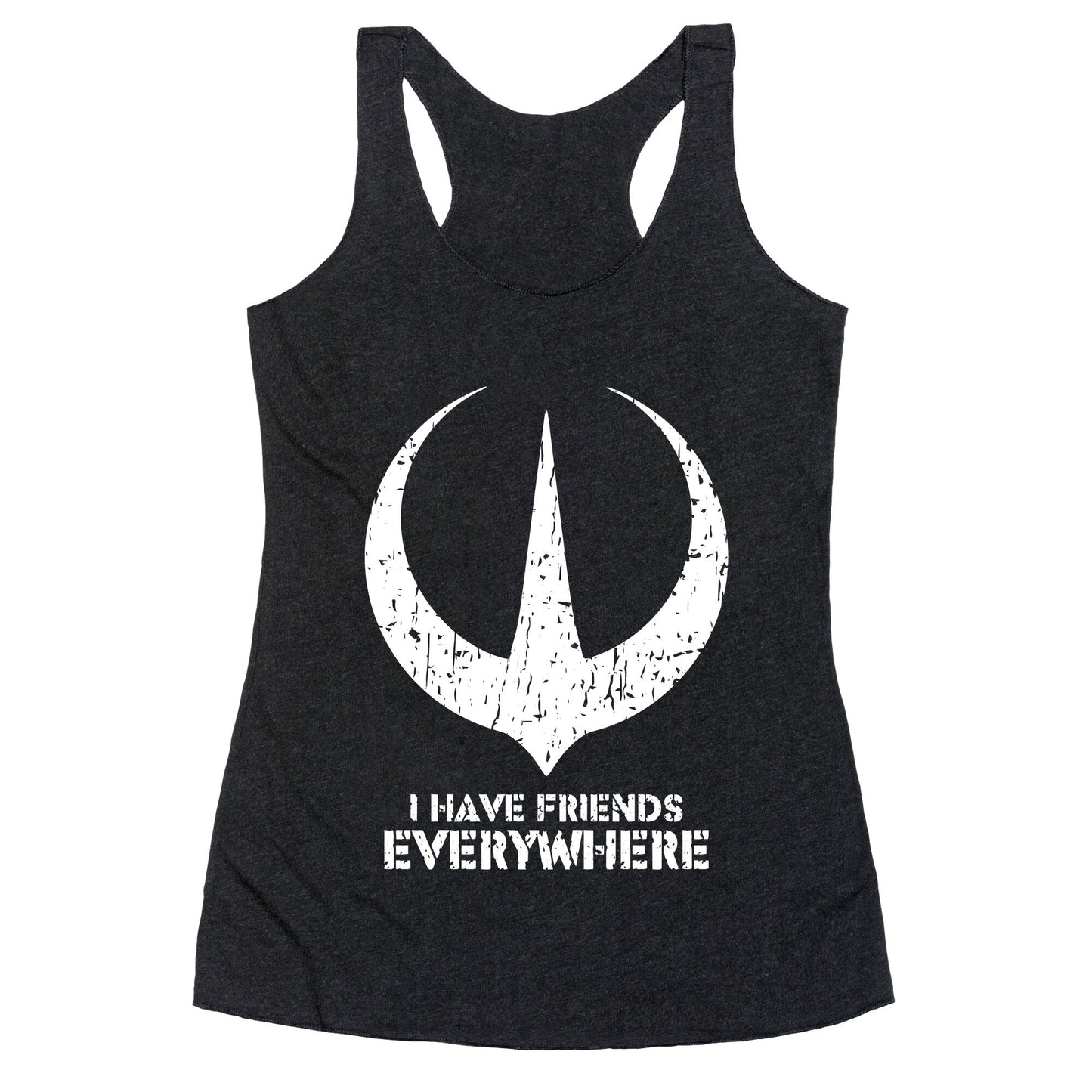 I Have Friends Everywhere Racerback Tank