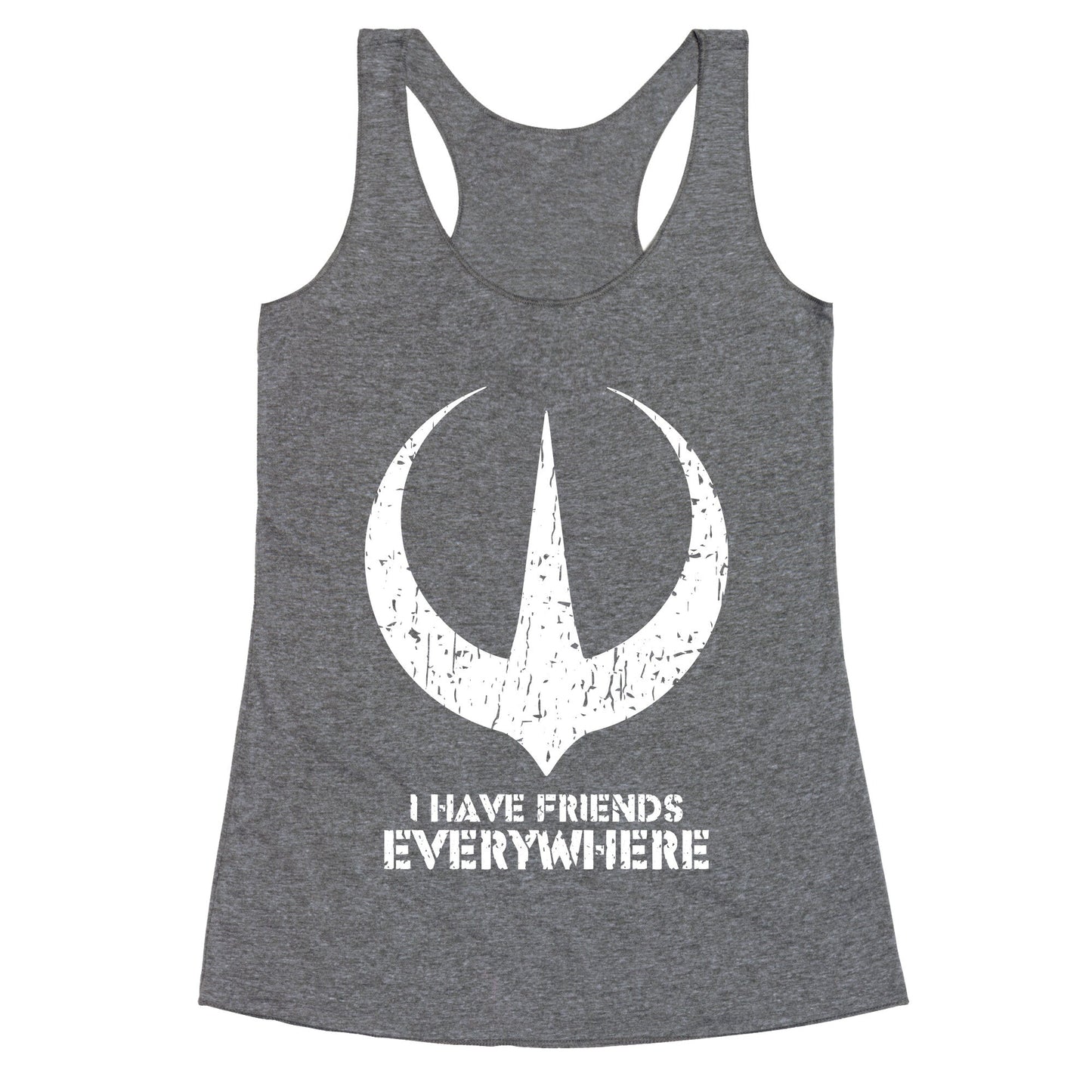 I Have Friends Everywhere Racerback Tank