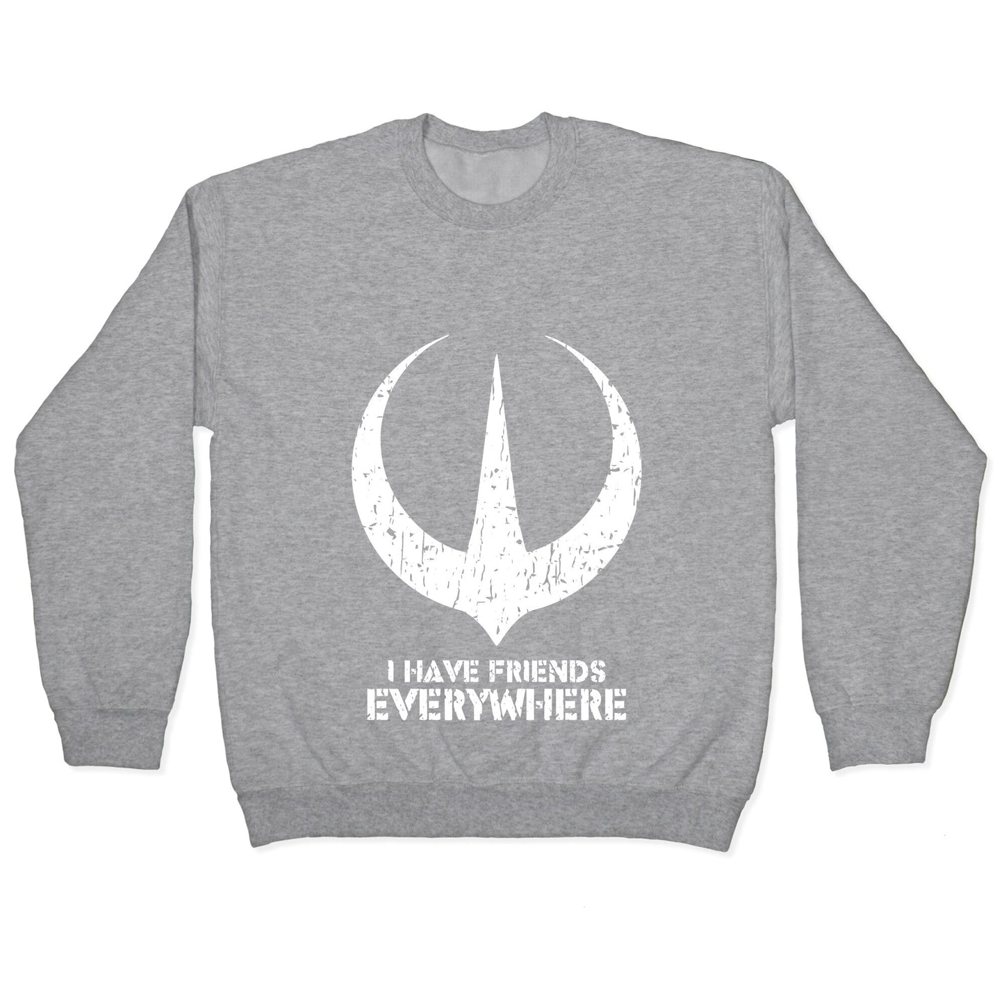 I Have Friends Everywhere Crewneck Sweatshirt