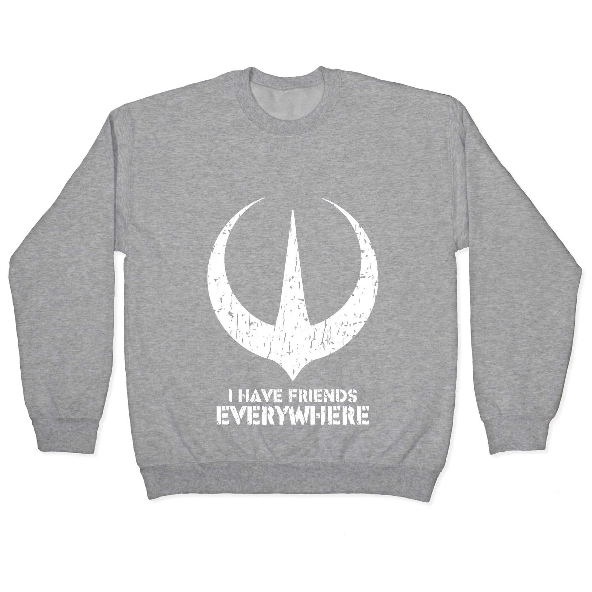 I Have Friends Everywhere Crewneck Sweatshirt