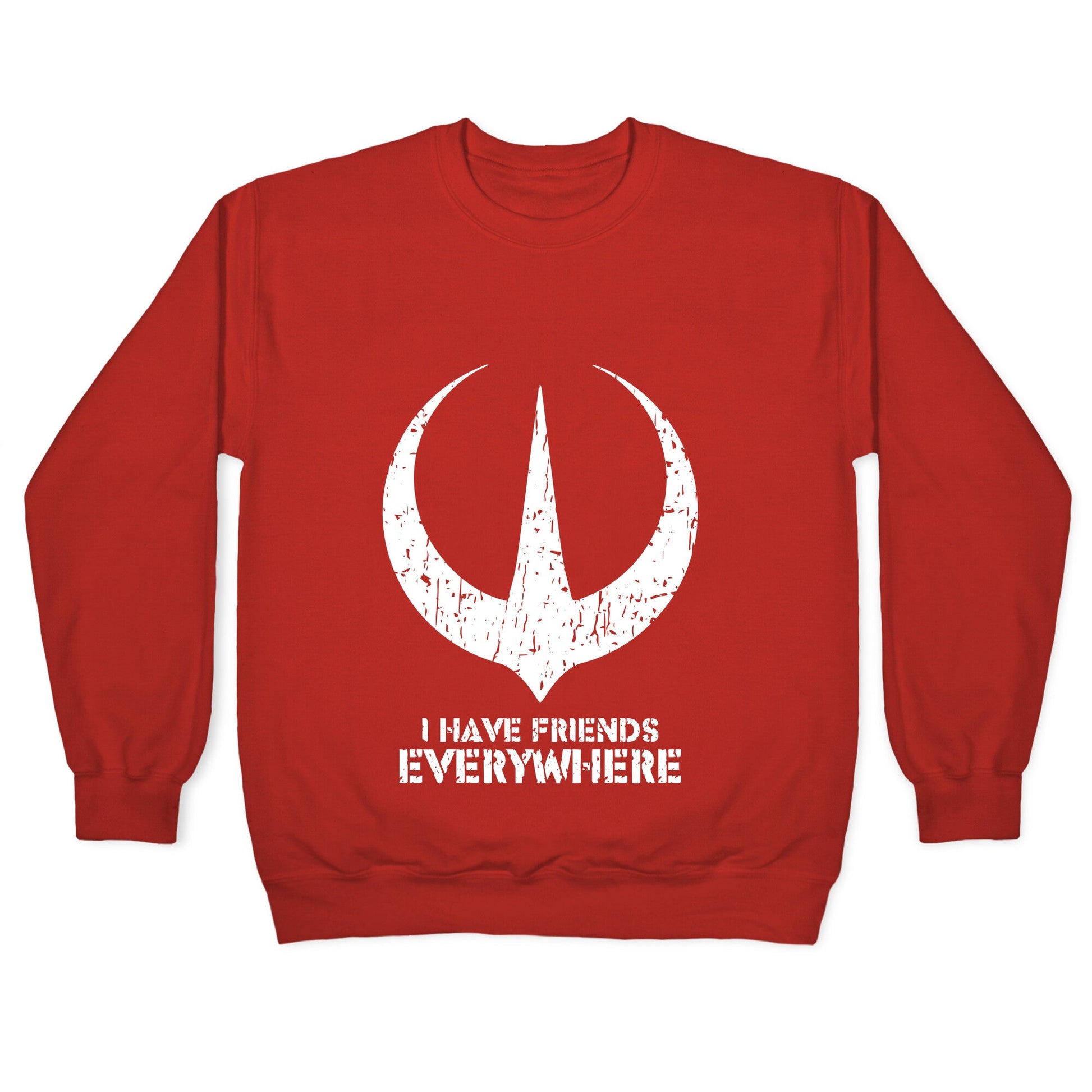 I Have Friends Everywhere Crewneck Sweatshirt