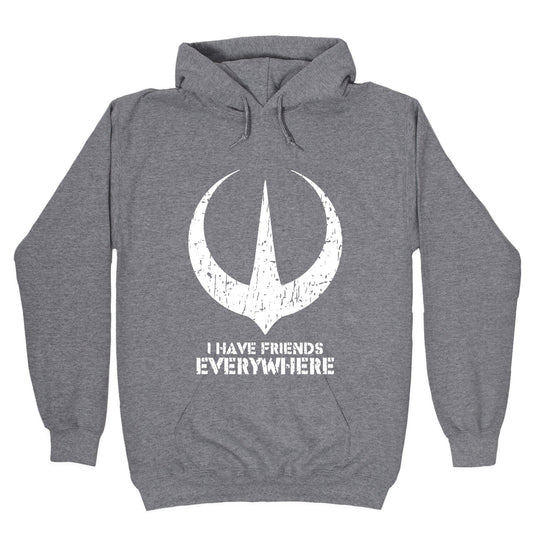 I Have Friends Everywhere Hoodie
