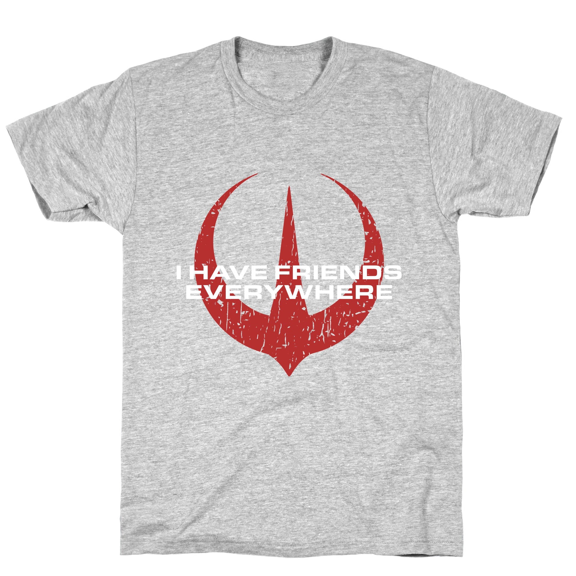 I Have Friends Everywhere Red T-Shirt