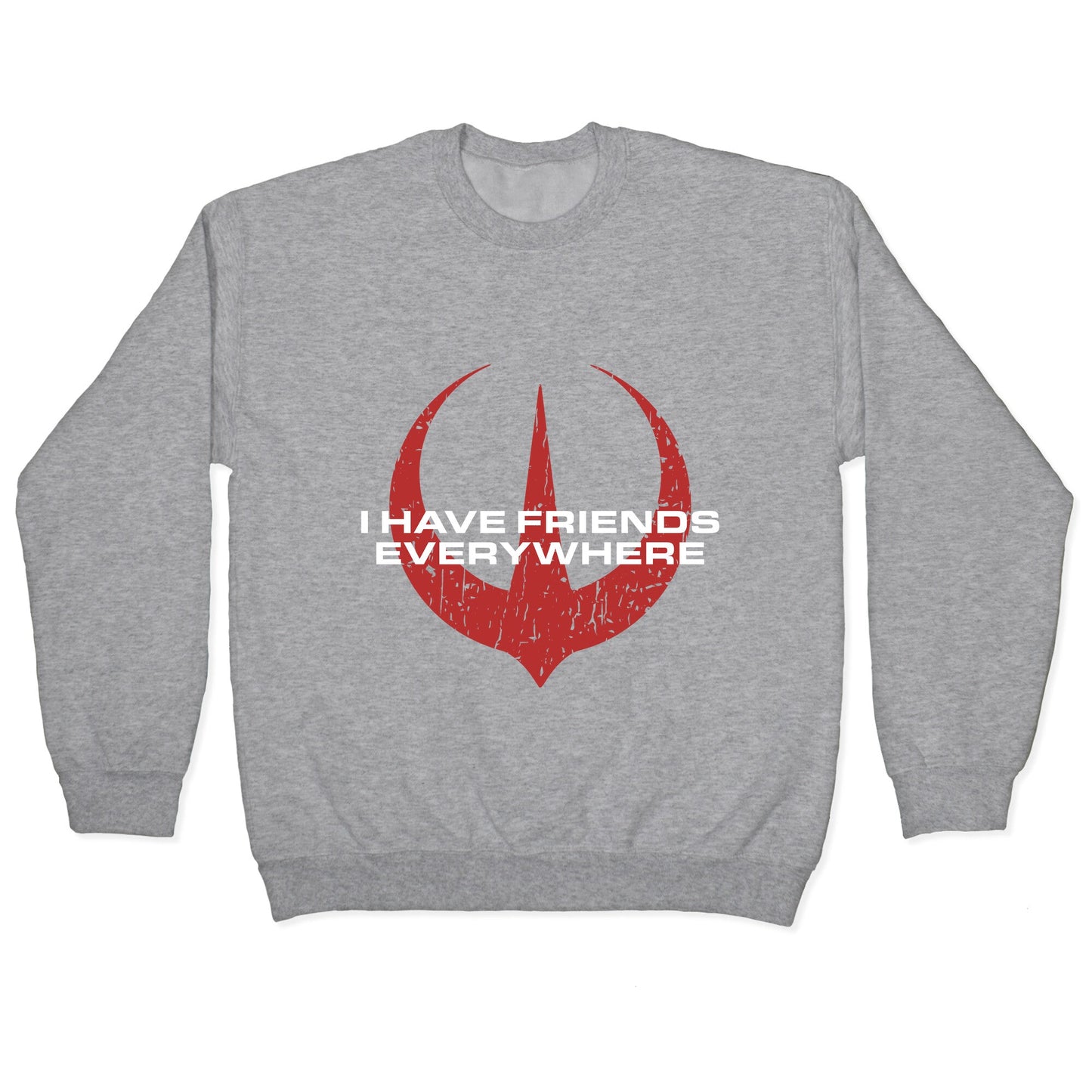 I Have Friends Everywhere Red Crewneck Sweatshirt