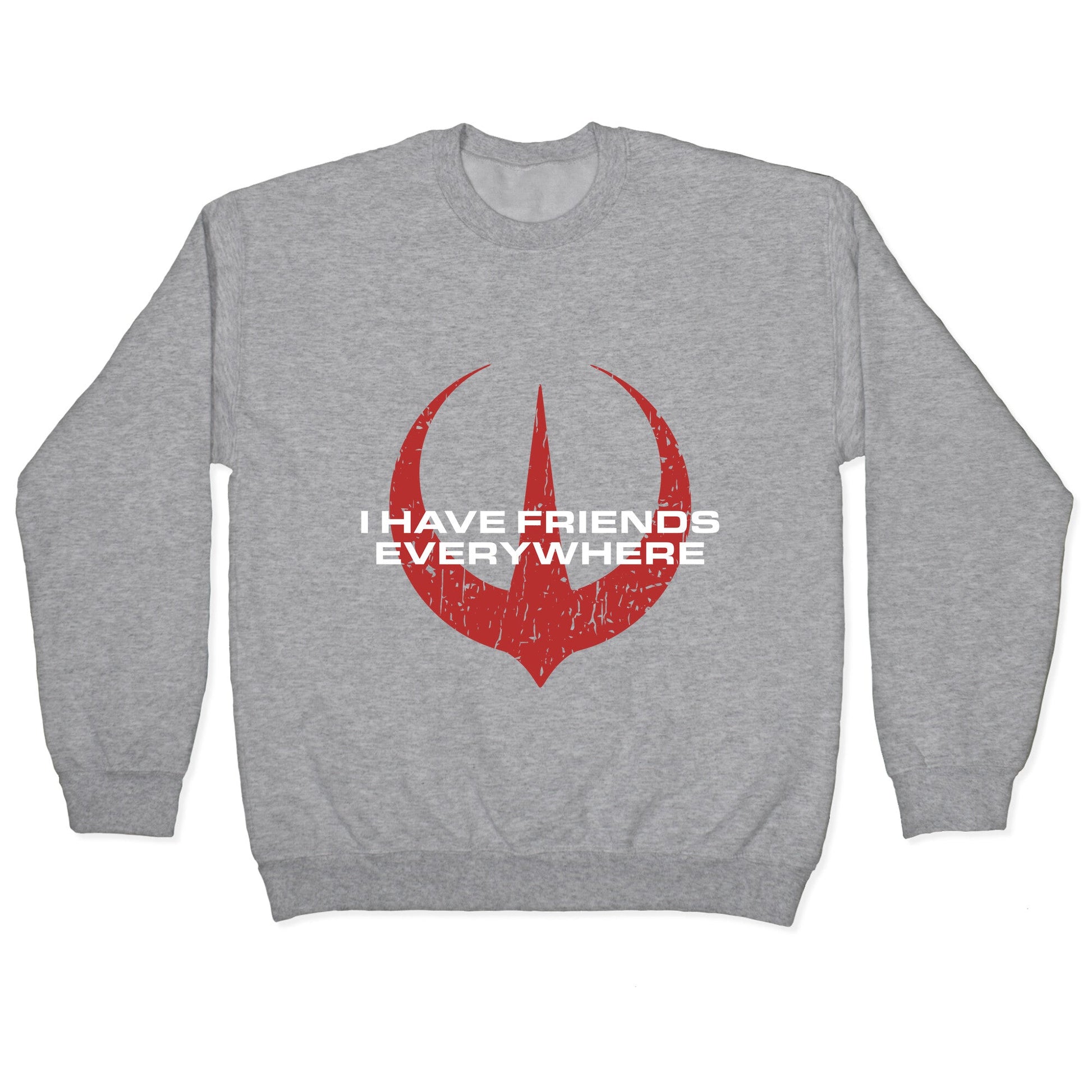 I Have Friends Everywhere Red Crewneck Sweatshirt