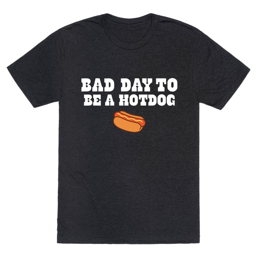 Bad Day to Be a Hot Dog Unisex Triblend Tee
