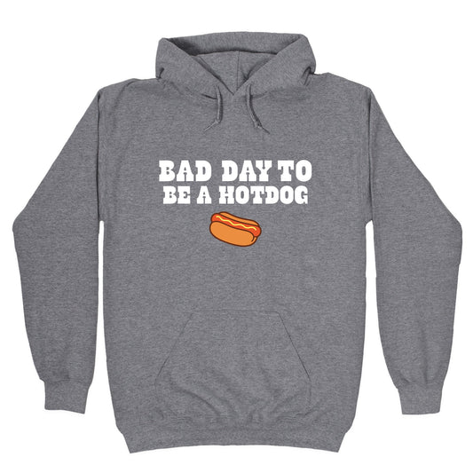Bad Day to Be a Hot Dog Hoodie
