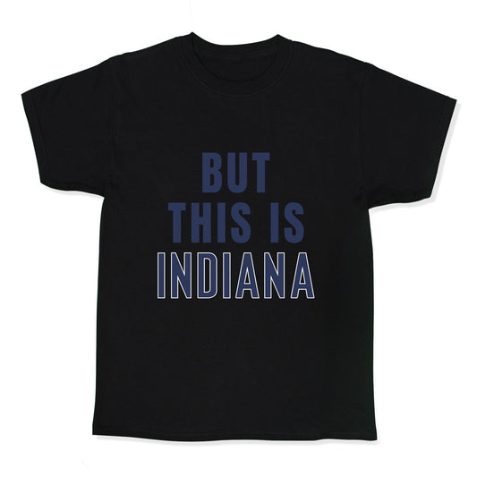 But This is Indiana Kids Tee