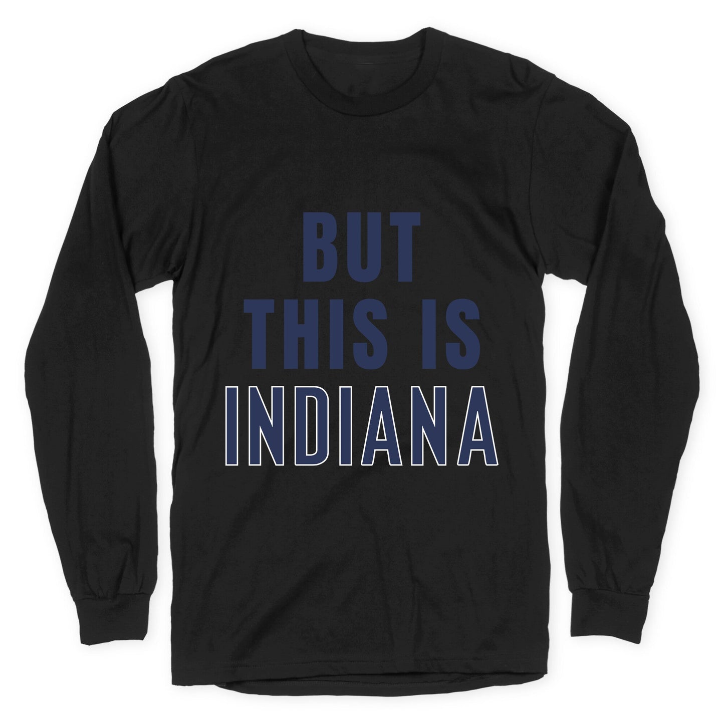 But This is Indiana Longsleeve Tee