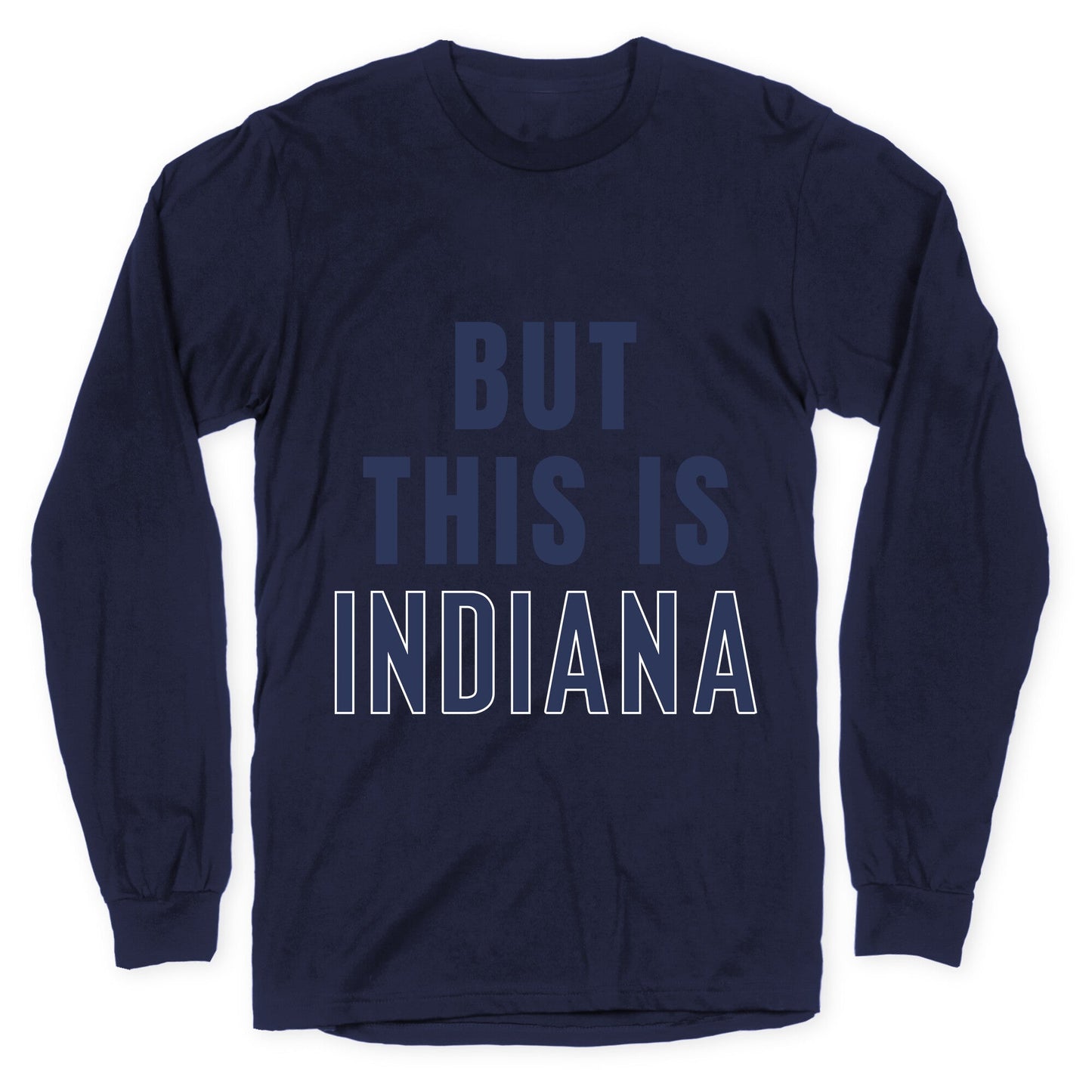 But This is Indiana Longsleeve Tee