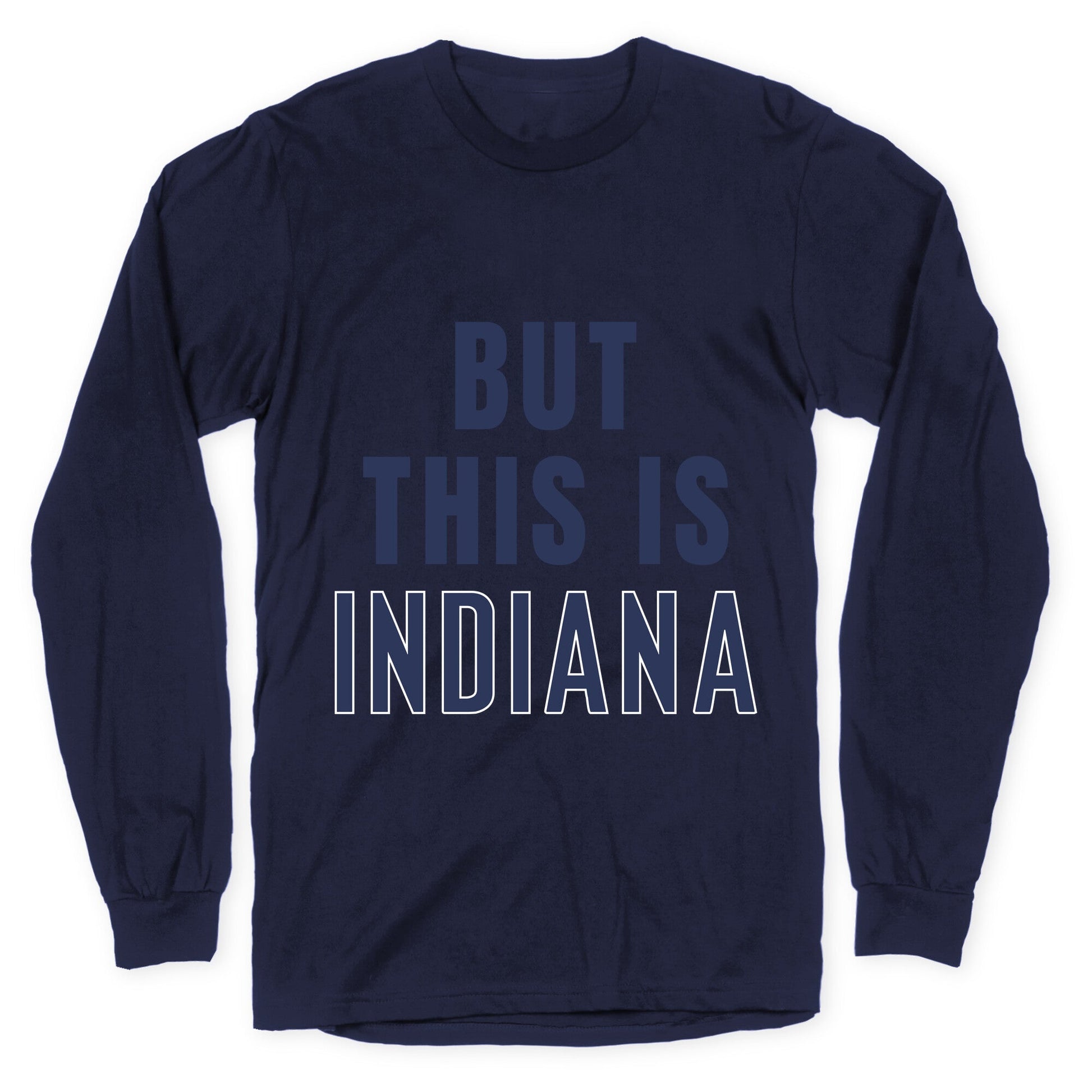 But This is Indiana Longsleeve Tee