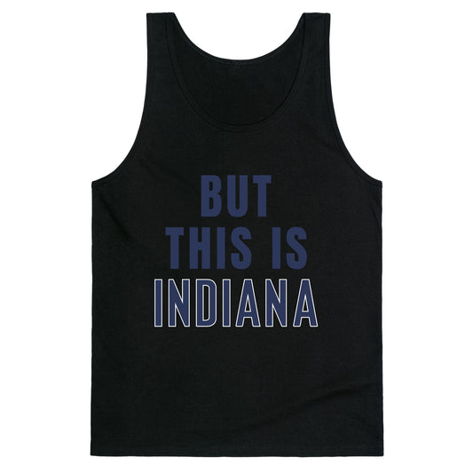 But This is Indiana Tank Top