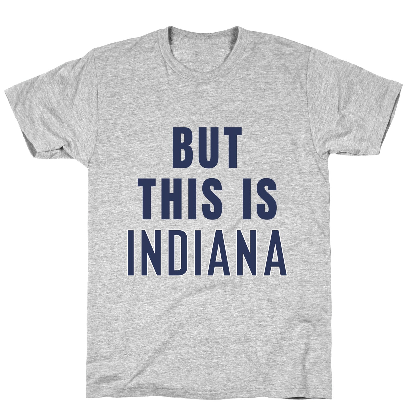 But This is Indiana T-Shirt