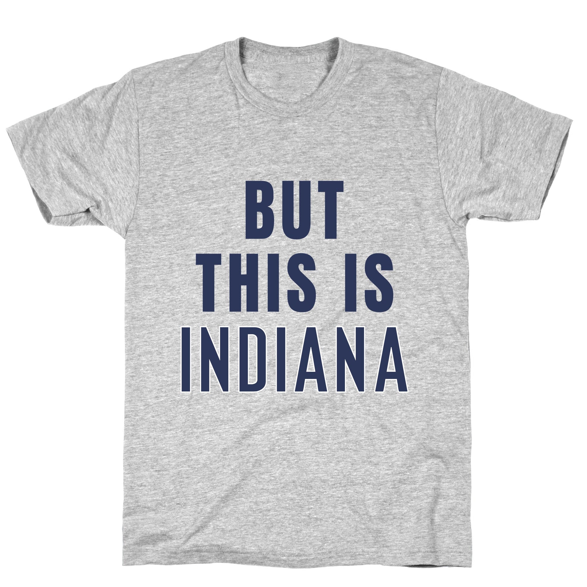 But This is Indiana T-Shirt