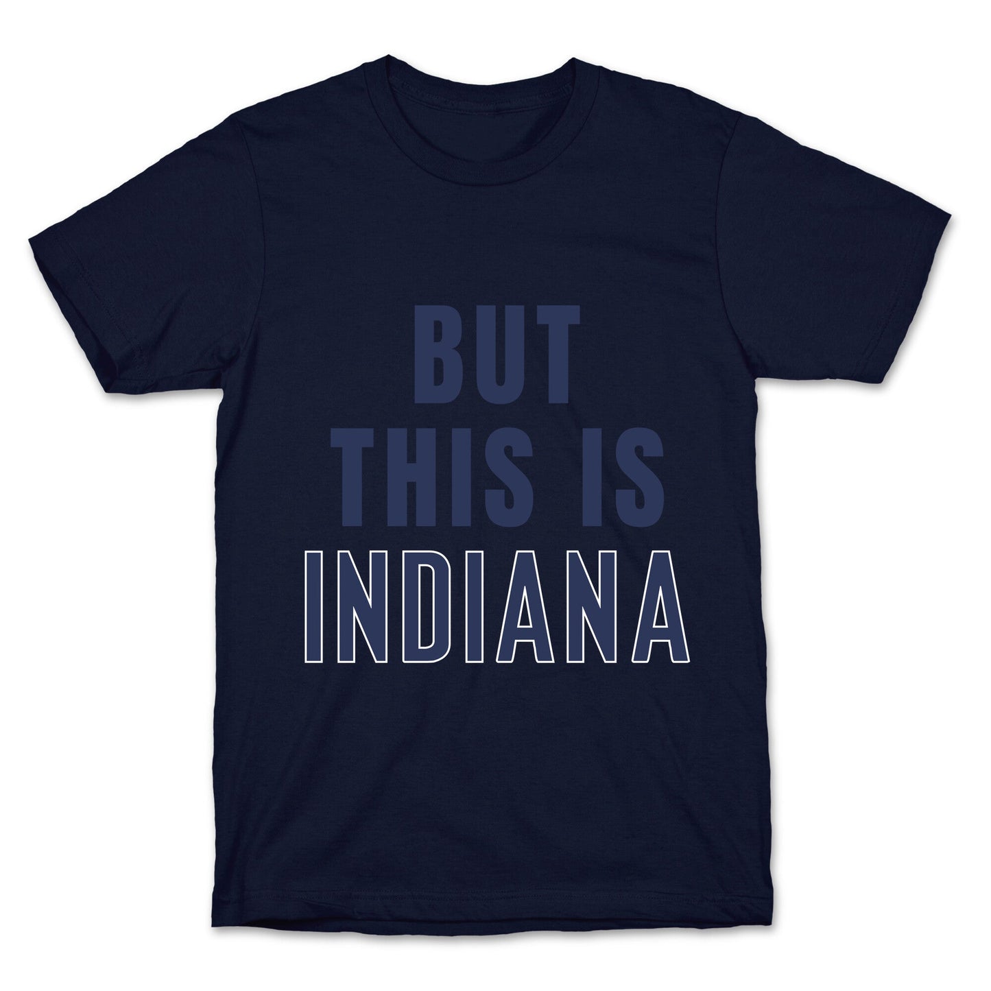 But This is Indiana T-Shirt