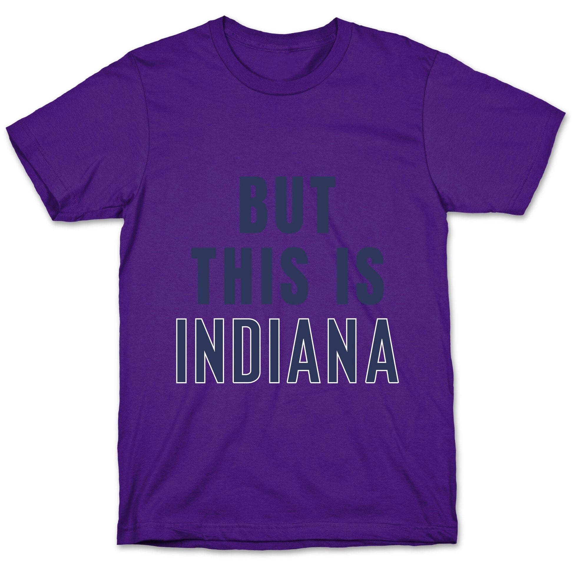 But This is Indiana T-Shirt