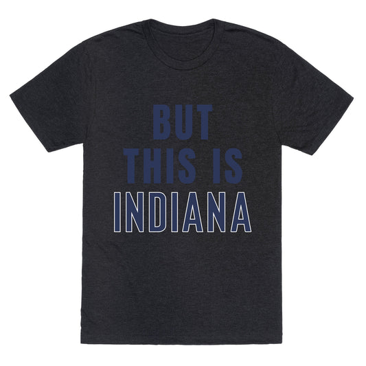But This is Indiana Unisex Triblend Tee