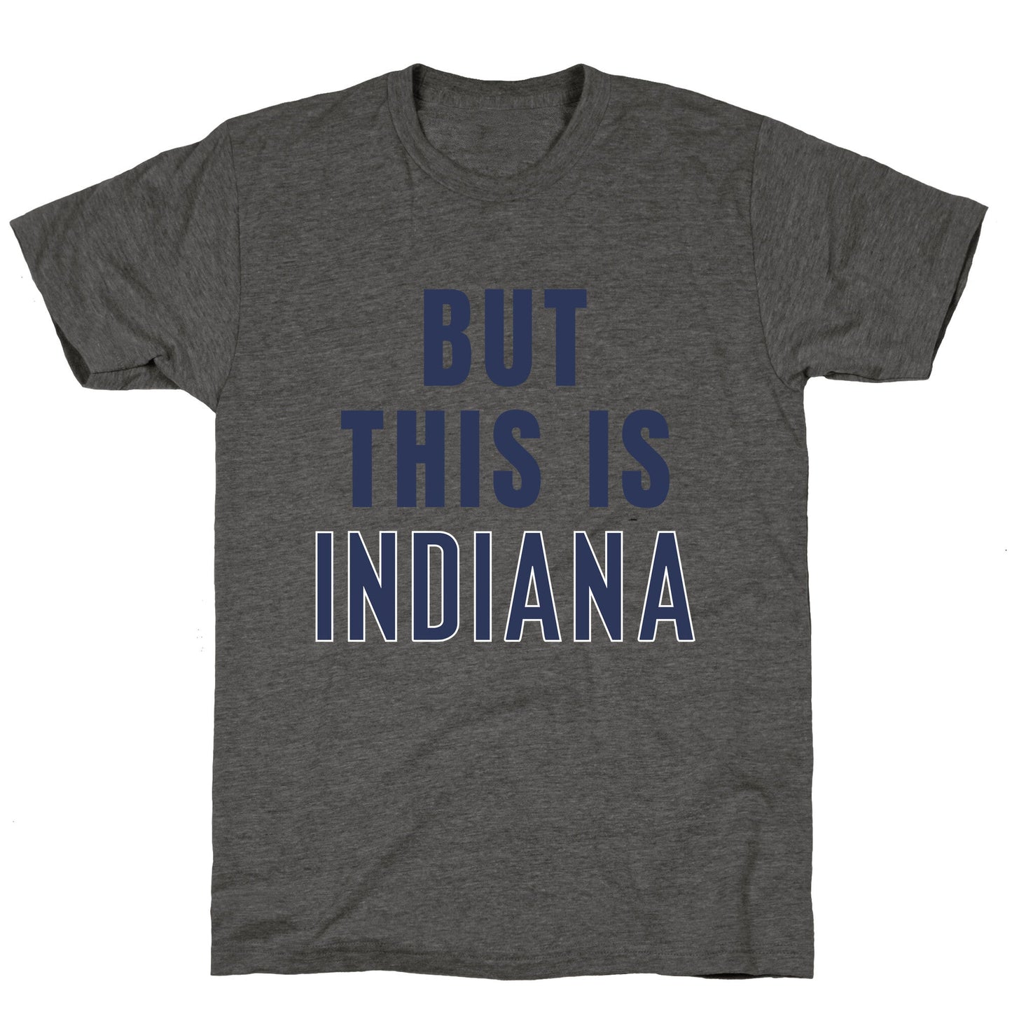 But This is Indiana Unisex Triblend Tee