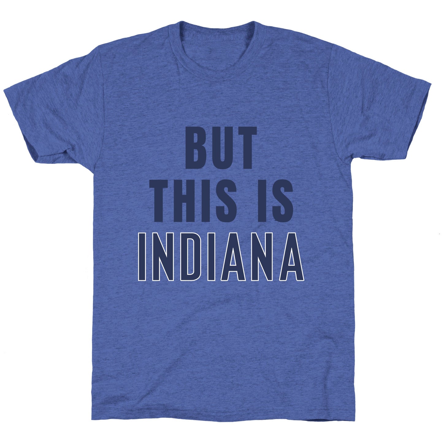 But This is Indiana Unisex Triblend Tee
