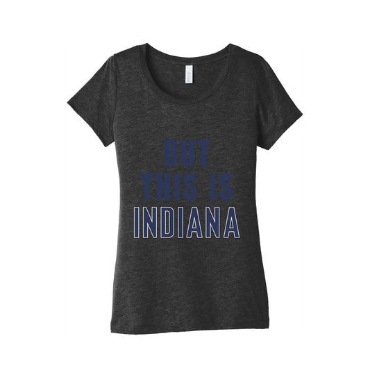 But This is Indiana Womens Triblend Tee