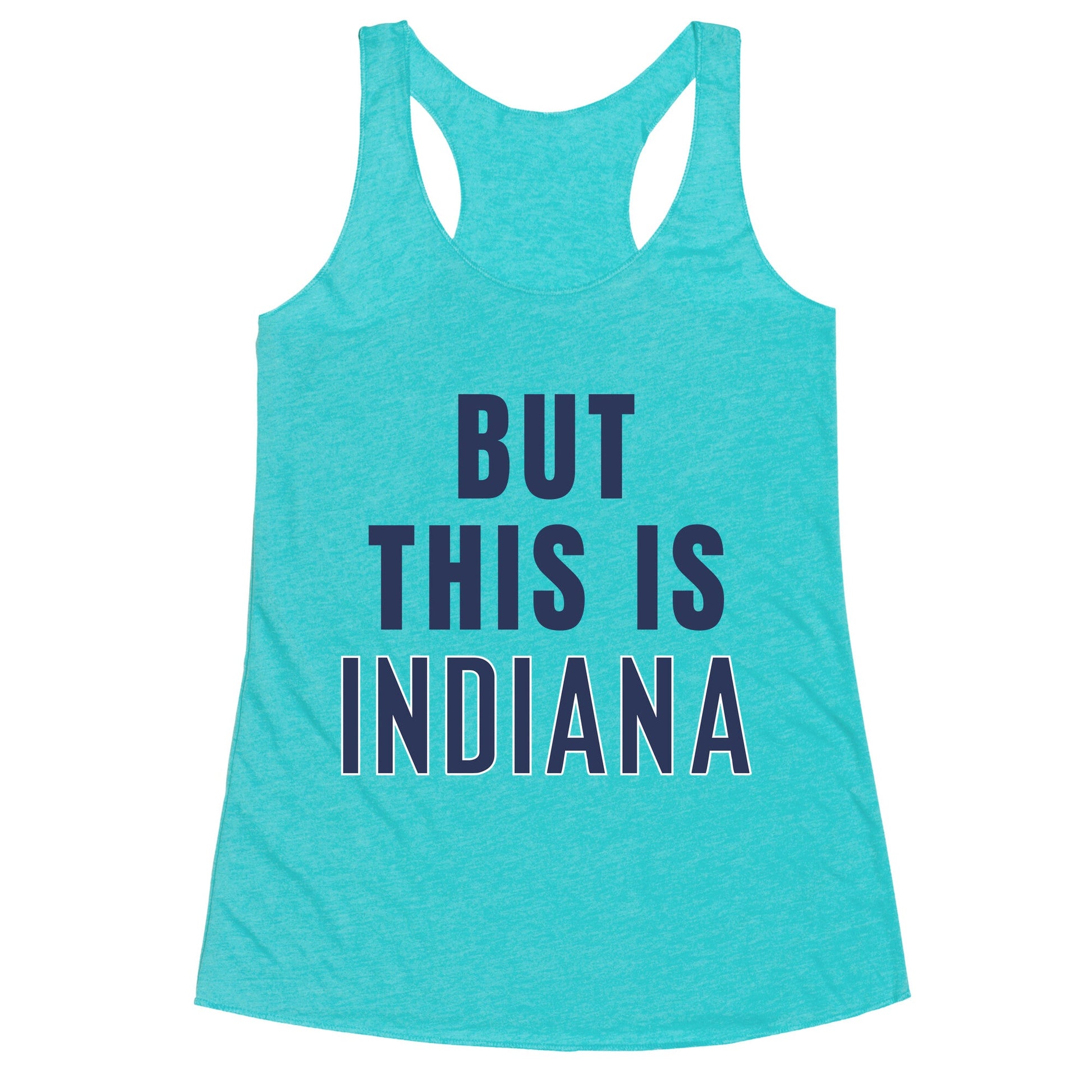 But This is Indiana Racerback Tank