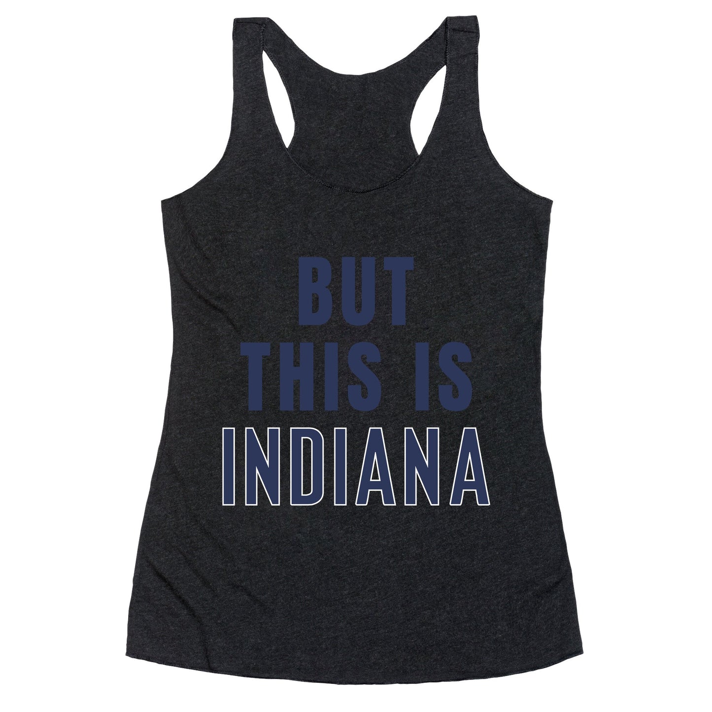 But This is Indiana Racerback Tank