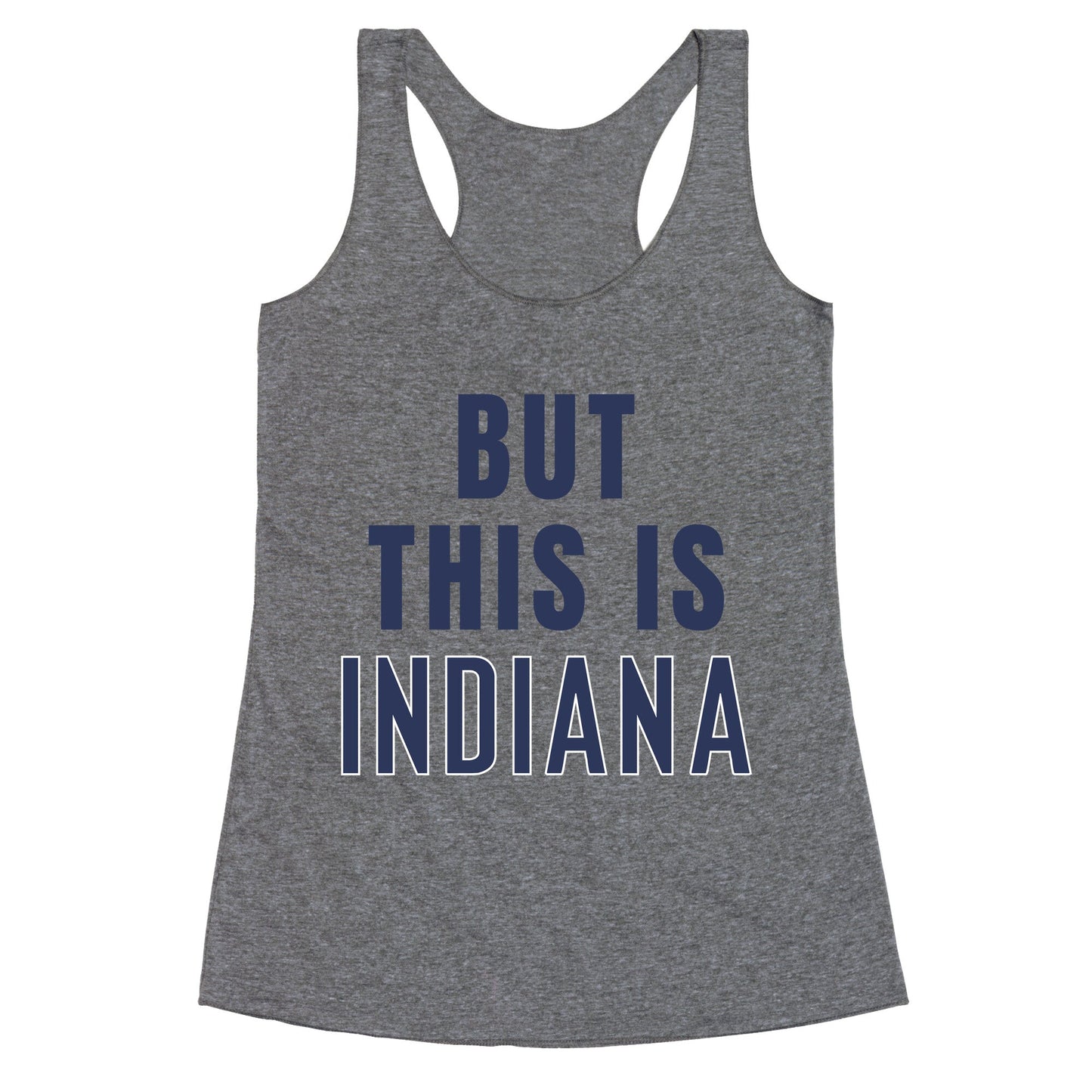 But This is Indiana Racerback Tank