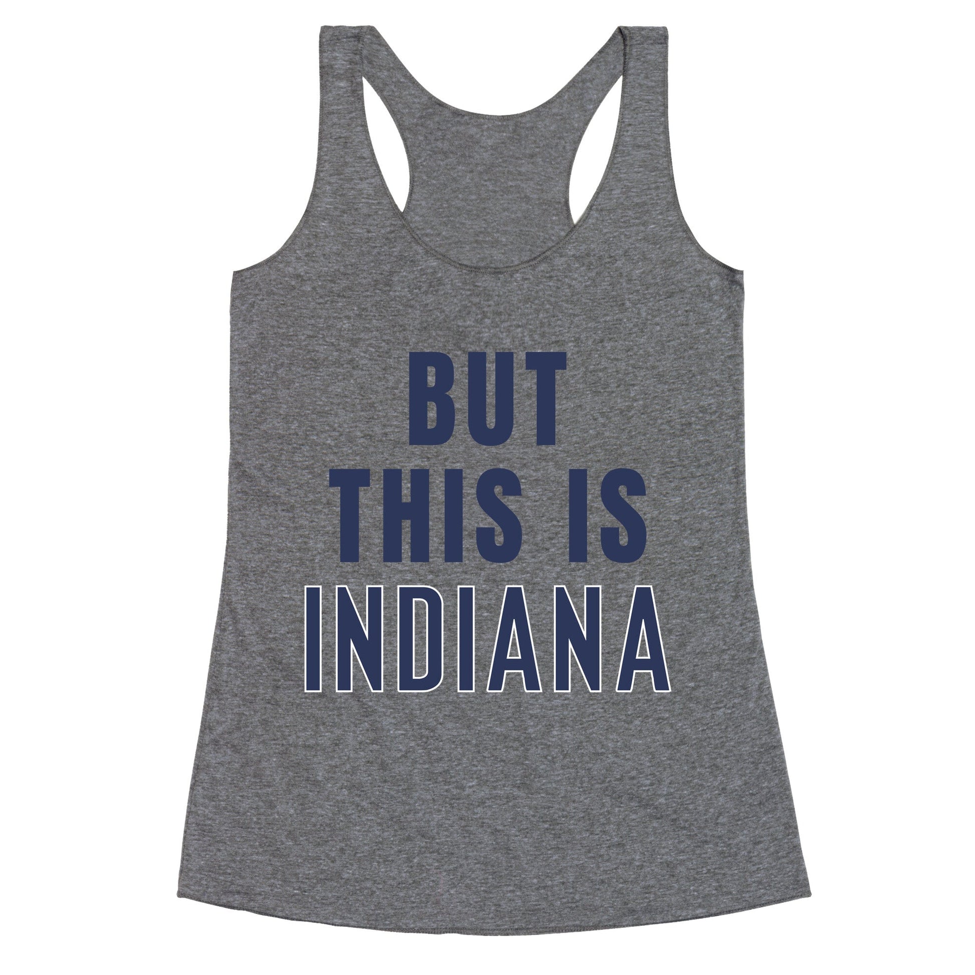But This is Indiana Racerback Tank