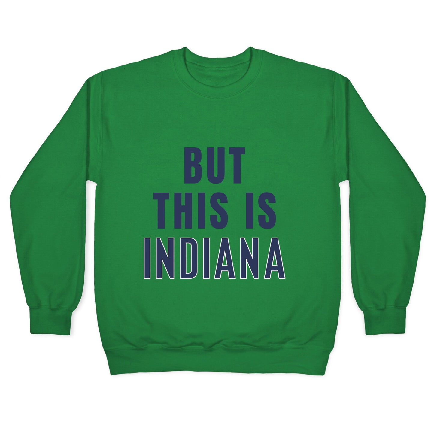 But This is Indiana Crewneck Sweatshirt