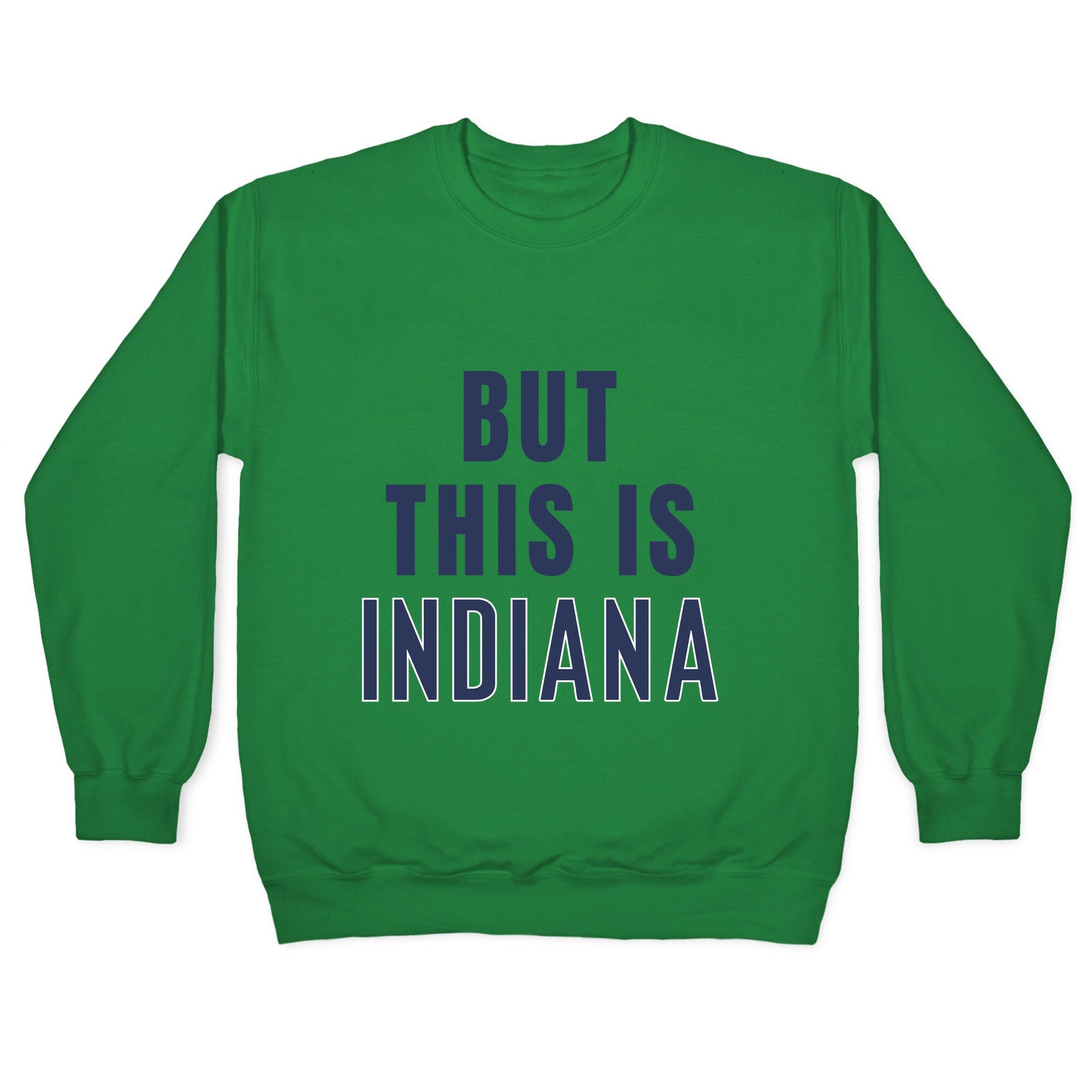 But This is Indiana Crewneck Sweatshirt