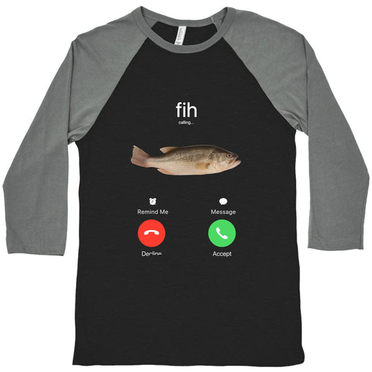 Fih Calling Me Baseball Tee