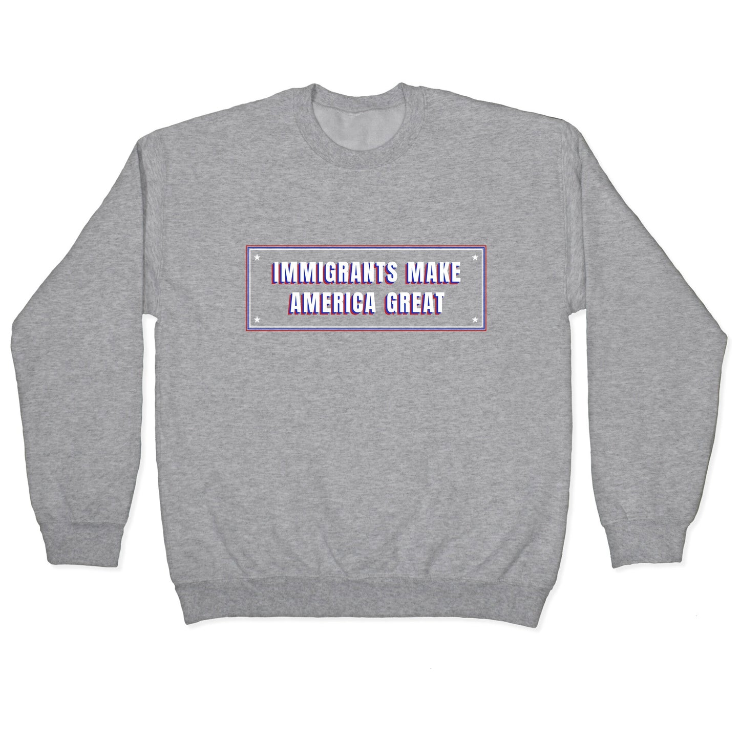 Immigrants Make America Great Anti Trump Crewneck Sweatshirt