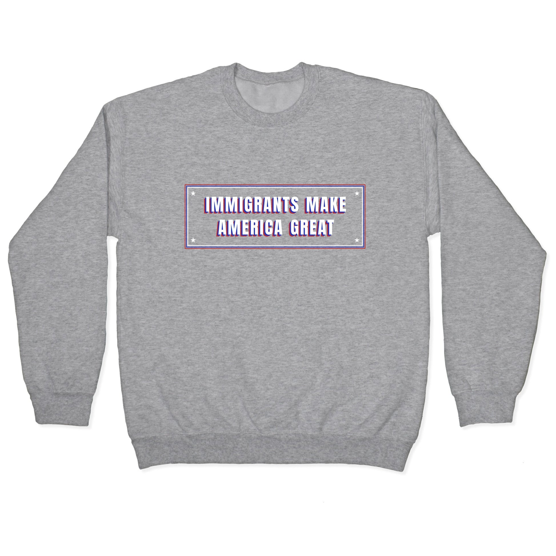 Immigrants Make America Great Anti Trump Crewneck Sweatshirt